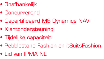 Onafhankelijk, Concurrerend, Gecertificeerd MS Dynamics NAV, Klantondersteuning, Tijdelijke capaciteit, Pebblestone Fashion en itSuitsFashion, Lid van IPMA NL